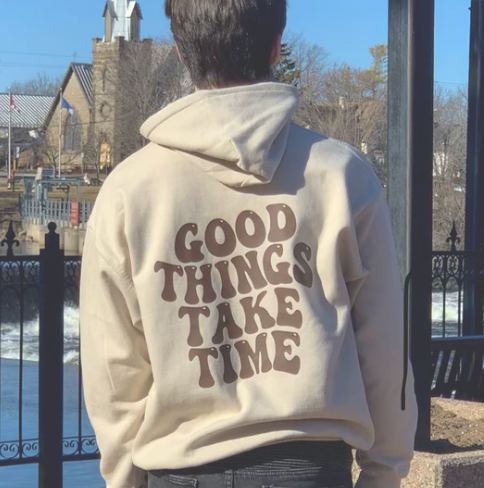 GOOD THINGS TAKE TIME Hoodie